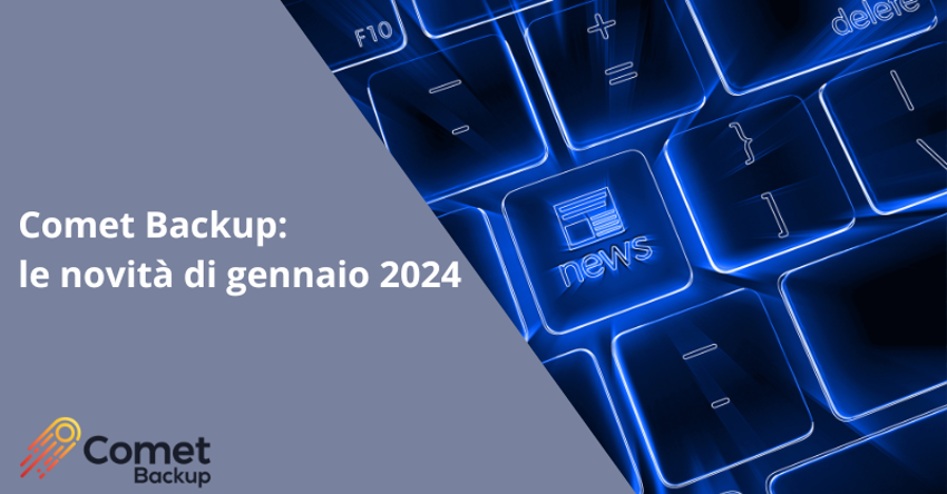 AreteK - Distributore Software - Comet Backup: le novità di gennaio 2024